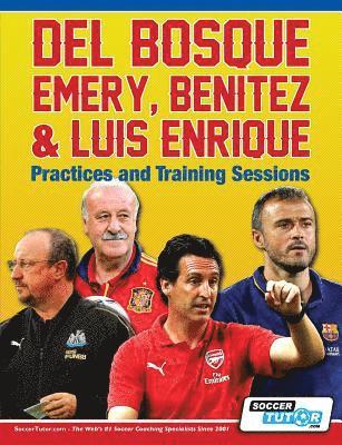 Del Bosque, Emery, Benitez & Luis Enrique - Practices and Training Sessions 1