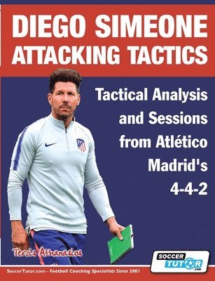 Diego Simeone Attacking Tactics - Tactical Analysis and Sessions from Atltico Madrid's 4-4-2 1