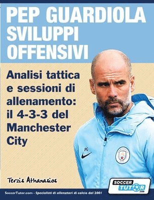 bokomslag PEP GUARDIOLA SVILUPPI OFFENSIVI - Analisi tattica e sessioni di allenamento