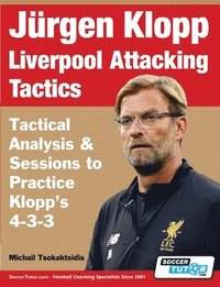bokomslag Jurgen Klopp Liverpool Attacking Tactics - Tactical Analysis and Sessions to Practice Klopp's 4-3-3