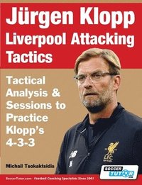 bokomslag Jürgen Klopp Liverpool Attacking Tactics - Tactical Analysis and Sessions to Practice Klopp's 4-3-3