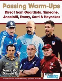 bokomslag Passing Warm-Ups - Direct from Guardiola, Simeone, Ancelotti, Emery, Sarri & Heynckes