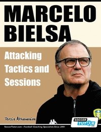 bokomslag Marcelo Bielsa - Attacking Tactics and Sessions