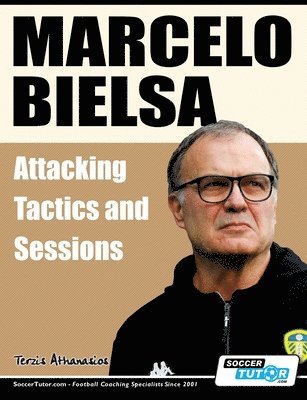 Marcelo Bielsa - Attacking Tactics and Sessions 1