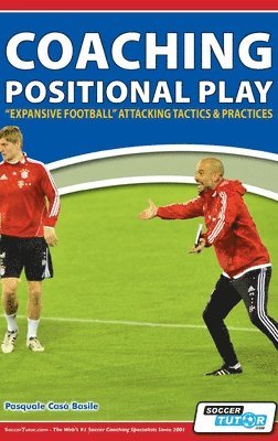 bokomslag Coaching Positional Play - ''Expansive Football'' Attacking Tactics & Practices