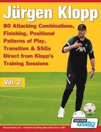 bokomslag Jrgen Klopp - 80 Attacking Combinations, Finishing, Positional Patterns of Play, Transition & SSGs Direct from Klopp's Training Sessions