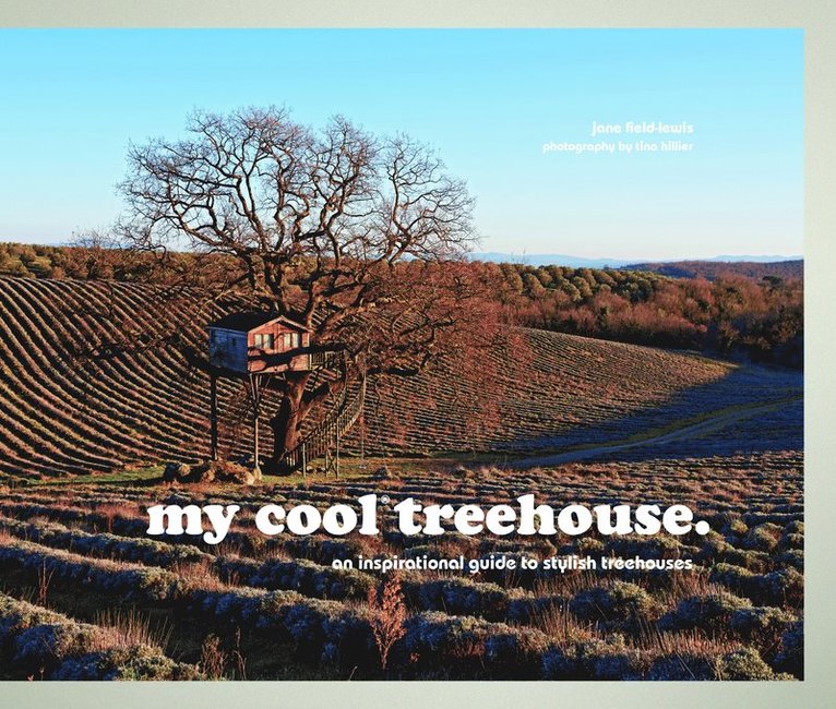Jane Field-Lewis - my cool treehouse, Inbunden