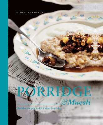 Viola Adamsson - Porridge & Muesli, Inbunden