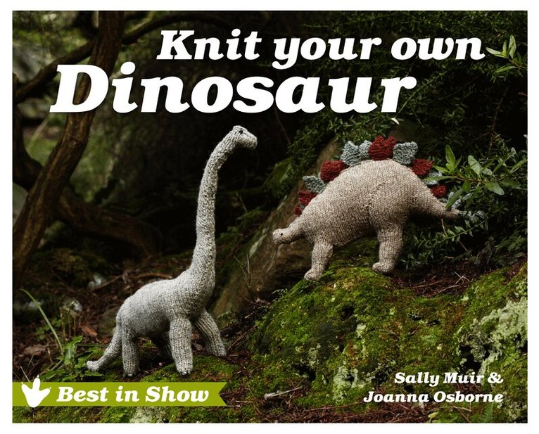 Best in Show: Knit Your Own Dinosaur