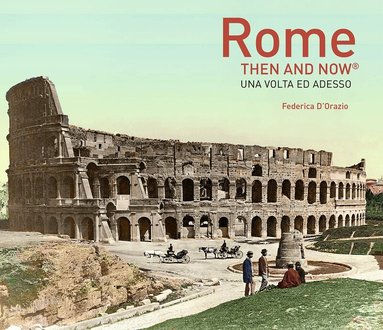 Federica D'Orazio - Rome Then and Now®, Inbunden