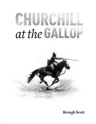 Brough Scott - Churchill at the Gallop, Inbunden