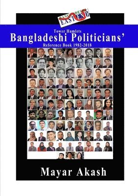 Tower Hamlets Bangladeshi Politicians' Reference Book 1982-2018 1