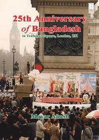 bokomslag 25th Anniversary of Bangladesh in Trafalgar Square, London, UK