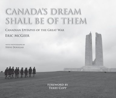 Eric McGeer - Canada’s Dream Shall Be Of Them, Inbunden
