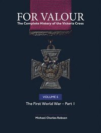 bokomslag For Valour The Complete History of The Victoria Cross Volume Five