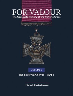 bokomslag For Valour The Complete History of The Victoria Cross Volume Five