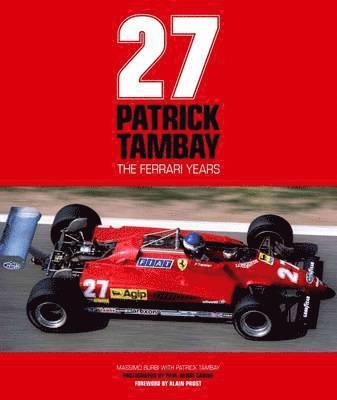 Massimo Burbi - Patrick Tambay: The Ferrari Years, Inbunden