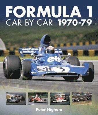 Peter Higham - Formula 1: Car by Car 1970-79, Inbunden