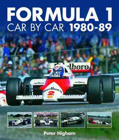 Peter Higham - Formula 1 Car by Car 1980 - 1989, Inbunden