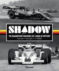 bokomslag Shadow: The Magnificent Machines of a Man of Mystery: Can-Am - Formula 1 - F5000
