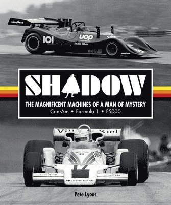 bokomslag Shadow: The Magnificent Machines of a Man of Mystery: Can-Am - Formula 1 - F5000