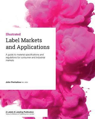 Label Markets and Applications: A guide to material specifications and regulations for consumer and industrial markets 1