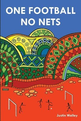 Justin Walley - One Football, No Nets, Häftad