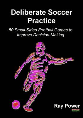 Ray Power, Ray, Power - Deliberate Soccer Practice, Häftad