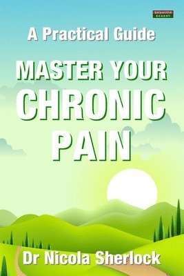 bokomslag Master Your Chronic Pain: A Practical Guide