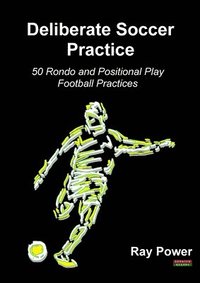 bokomslag Deliberate Soccer Practice: 50 Rondo and Positional Play Football Practices