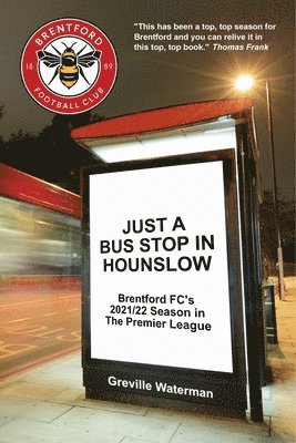 Greville Waterman - Just a Bus Stop in Hounslow: Brentford FC's 2021/22 Season in The Premier League [US], Häftad