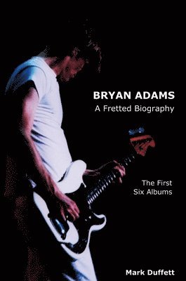 Mark Duffett - Bryan Adams, Inbunden