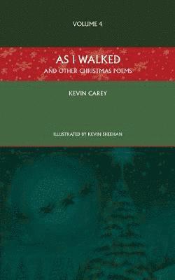 Kevin Carey - As I Walked (and other Christmas poems), Häftad