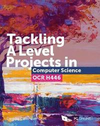 bokomslag Tackling A Level Projects in Computer Science OCR H446