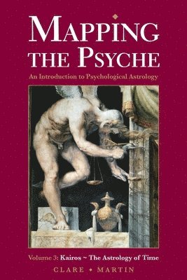 Mapping the Psyche: Volume 3 Kairos - The Astrology of Time 1