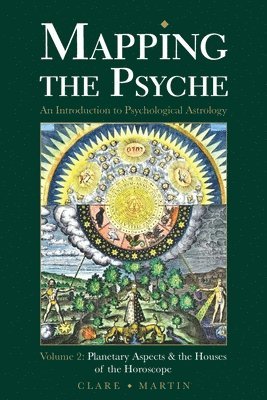 bokomslag Mapping the Psyche: Volume 2 Planetary Aspects and the Houses of the Horoscope