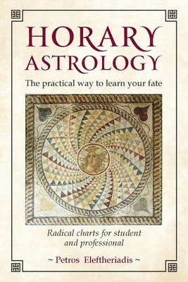 Horary Astrology: The Practical Way to Learn Your Fate 1