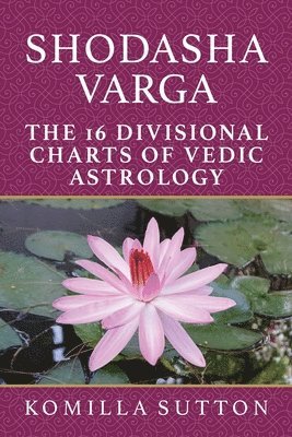 bokomslag Shodasha Varga: The 16 Divisional Charts of Vedic Astrology