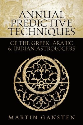 bokomslag Annual Predictive Techniques of the Greek, Arabic and Indian Astrologers
