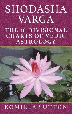 bokomslag Shodasha Varga: The 16 Divisional Charts of Vedic Astrology