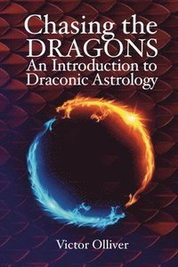 bokomslag Chasing the Dragons: An Introduction to Draconic Astrology