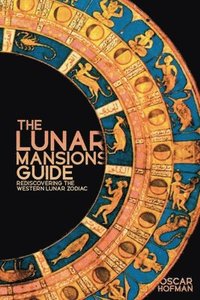 bokomslag The Lunar Mansions Guide