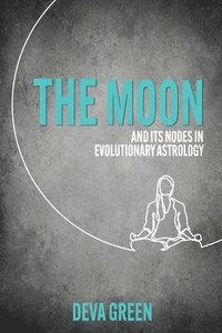 bokomslag The Moon and its Nodes in Evolutionary Astrology