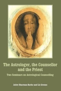 bokomslag The Astrologer, the Counsellor and the Priest