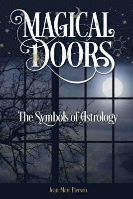 Magical Doors: The Symbols of Astrology 1