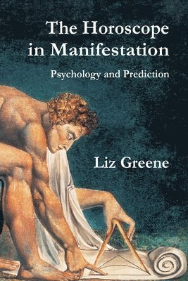 Liz Greene - Horoscope in Manifestation: Psychology and Prediction, Häftad