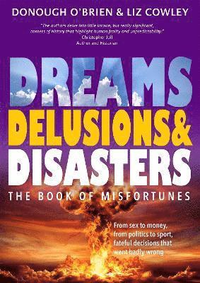 Dreams, Delusions & Disasters