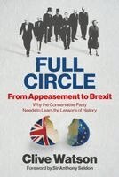 Clive Watson - FULL CIRCLE - From Appeasement to Brexit, Inbunden