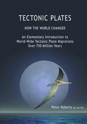 Peter Roberts - TECTONIC PLATES - How the World Changed, Häftad