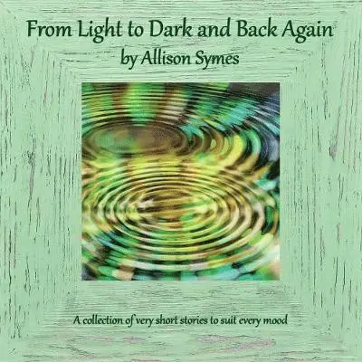 Allison Symes - From Light to Dark and Back Again, Häftad. Tillgänglighet: Lägg i varukorg